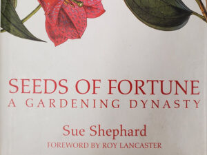 Cropped version of the cover of the book Seeds of Fortune: A Gardening Dynasty by Sue Shephard